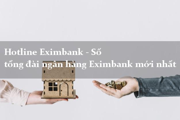 Hotline Eximbank - Số tổng đài ngân hàng Eximbank mới nhất