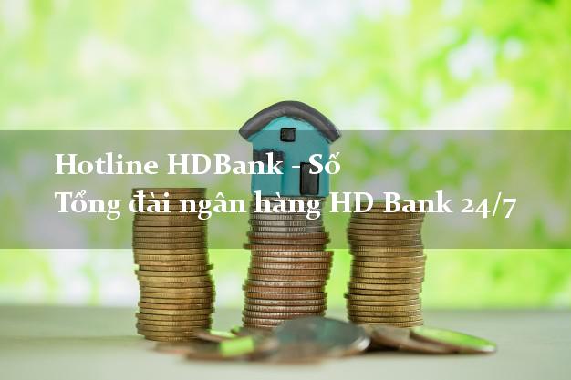 Hotline HDBank - Số Tổng đài ngân hàng HD Bank 24/7