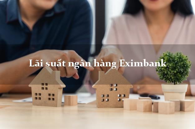 Lãi suất ngân hàng Eximbank