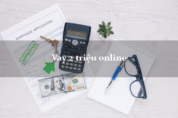 Vay 2 triệu online