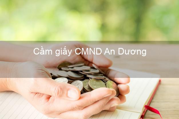 Cầm giấy CMND An Dương Hải Phòng trả góp