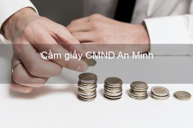 Cầm giấy CMND An Minh Kiên Giang qua mạng