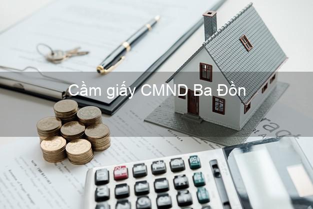 Cầm giấy CMND Ba Đồn Quảng Bình nhanh nhất