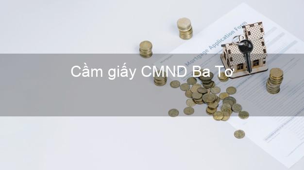 Cầm giấy CMND Ba Tơ Quảng Ngãi không thế chấp