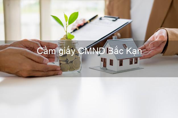 Cầm giấy CMND Bắc Kạn trả góp