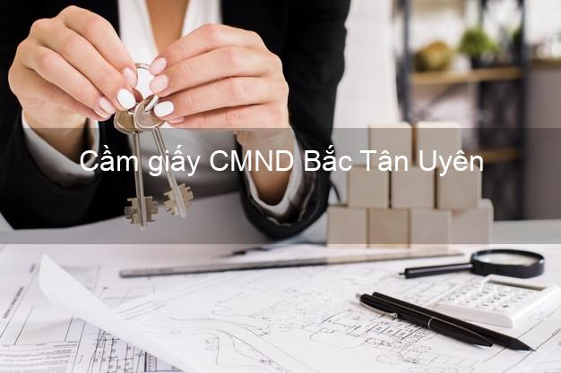 Cầm giấy CMND Bắc Tân Uyên Bình Dương không lãi suất