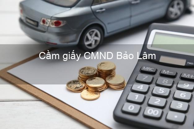 Cầm giấy CMND Bảo Lâm Cao Bằng online