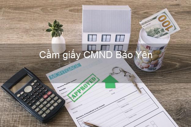 Cầm giấy CMND Bảo Yên Lào Cai qua mạng