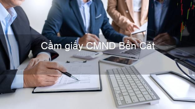 Cầm giấy CMND Bến Cát Bình Dương trực tuyến