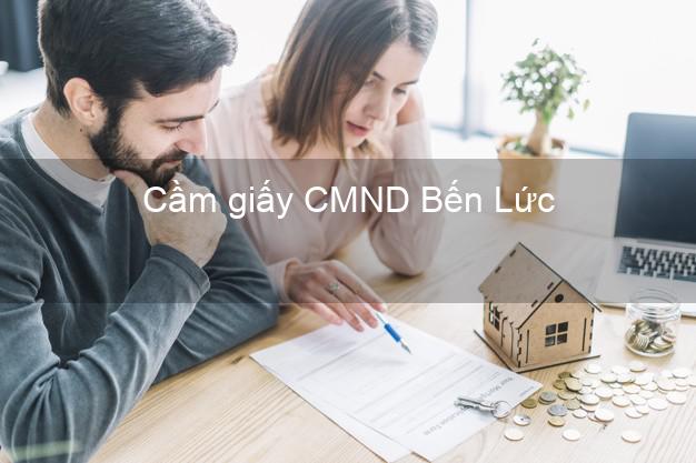 Cầm giấy CMND Bến Lức Long An trả góp