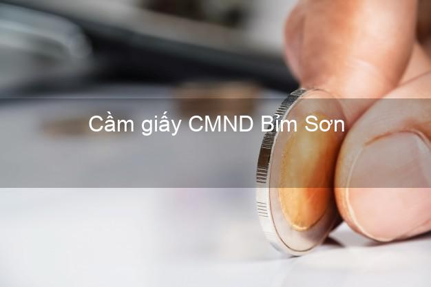 Cầm giấy CMND Bỉm Sơn Thanh Hóa lấy liền