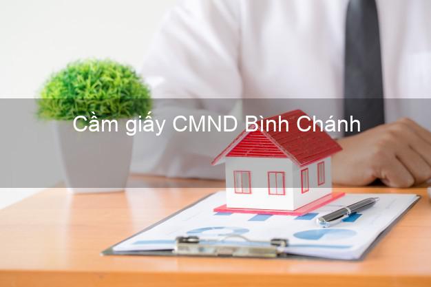 Cầm giấy CMND Bình Chánh Hồ Chí Minh chính chủ