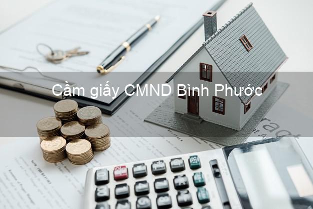 Cầm giấy CMND Bình Phước không thế chấp