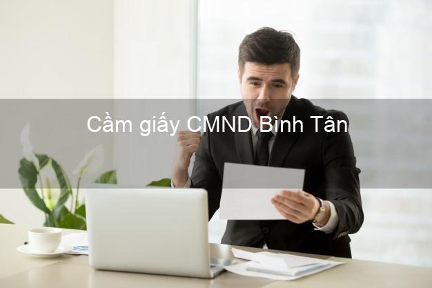 Cầm giấy CMND Bình Tân Vĩnh Long không lãi suất