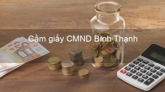 Cầm giấy CMND Bình Thạnh Hồ Chí Minh không lãi suất