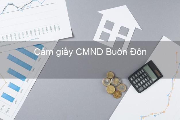 Cầm giấy CMND Buôn Đôn Đắk Lắk lấy liền