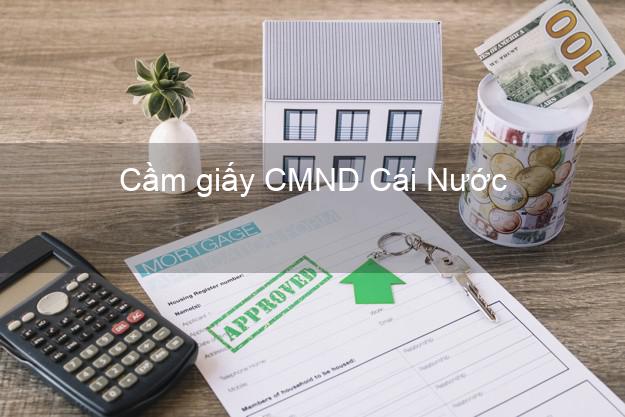 Cầm giấy CMND Cái Nước Cà Mau lãi suất thấp