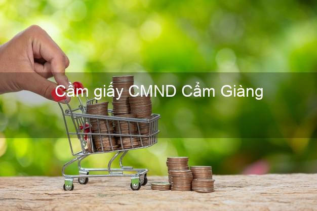 Cầm giấy CMND Cẩm Giàng Hải Dương chính chủ