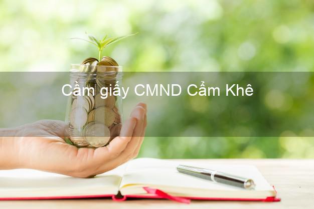 Cầm giấy CMND Cẩm Khê Phú Thọ không lãi suất