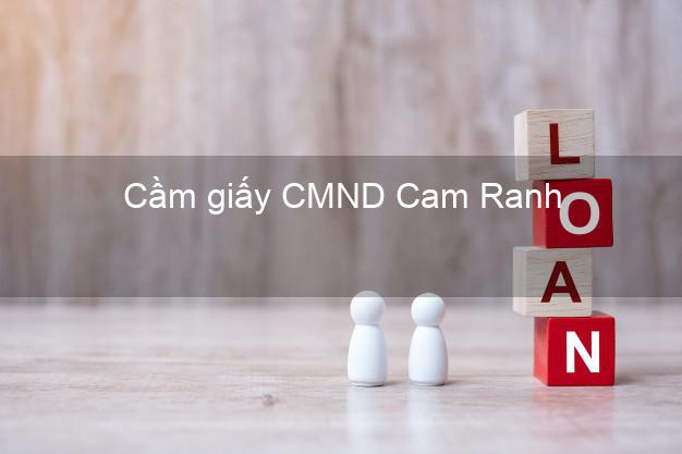 Cầm giấy CMND Cam Ranh Khánh Hòa lãi suất thấp