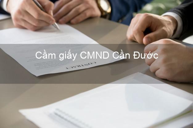 Cầm giấy CMND Cần Đước Long An không lãi suất