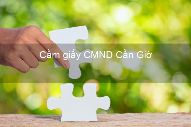 Cầm giấy CMND Cần Giờ Hồ Chí Minh online