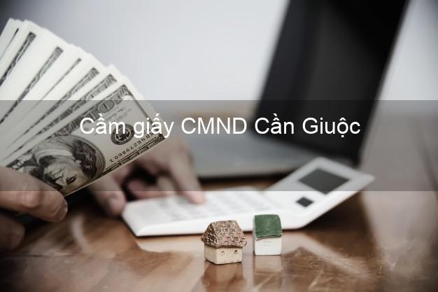 Cầm giấy CMND Cần Giuộc Long An online