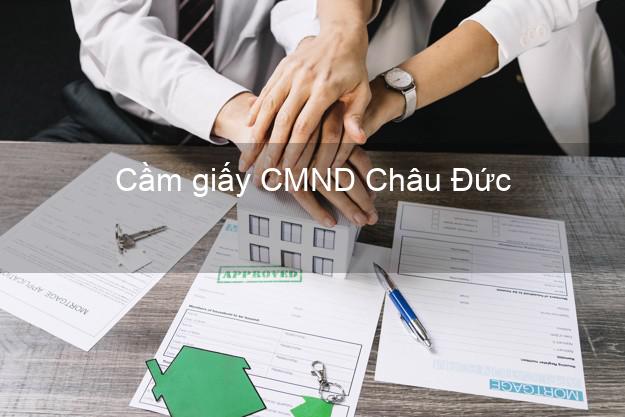 Cầm giấy CMND Châu Đức Bà Rịa Vũng Tàu qua mạng