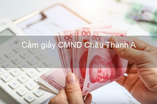 Cầm giấy CMND Châu Thành A Hậu Giang online