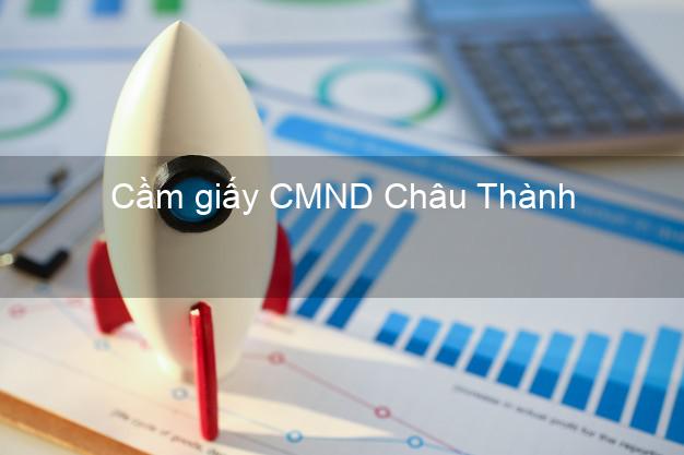 Cầm giấy CMND Châu Thành Long An trực tuyến