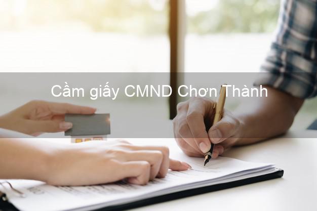 Cầm giấy CMND Chơn Thành Bình Phước không lãi suất