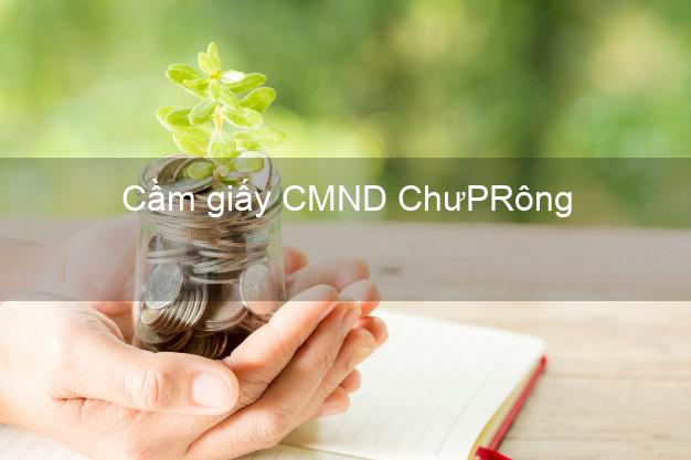 Cầm giấy CMND ChưPRông Gia Lai trả góp