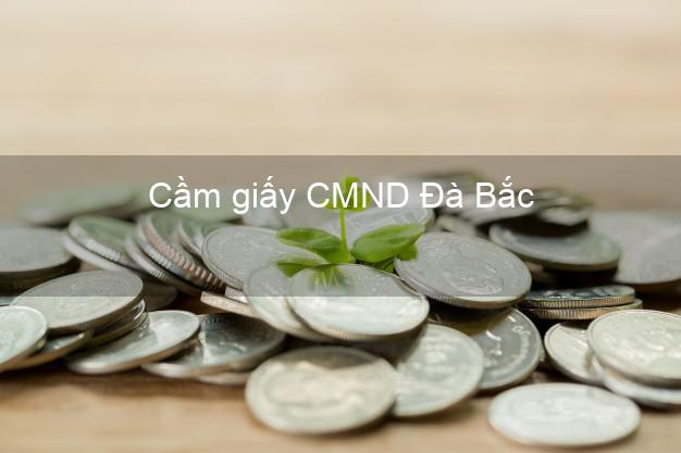 Cầm giấy CMND Đà Bắc Hòa Bình chính chủ