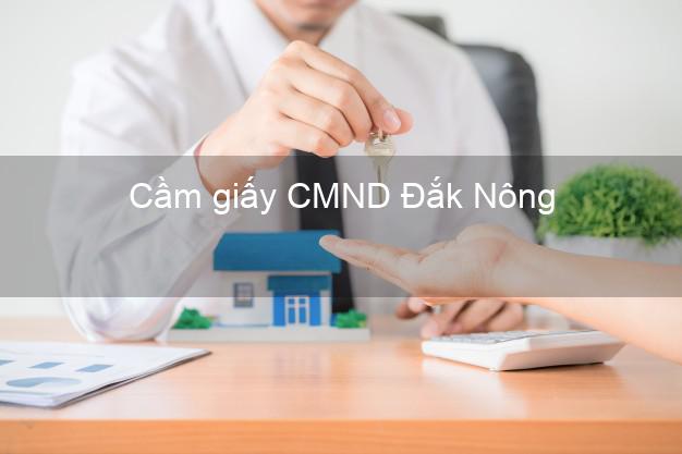 Cầm giấy CMND Đắk Nông không thế chấp