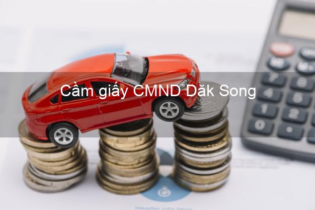 Cầm giấy CMND Dăk Song Đắk Nông online