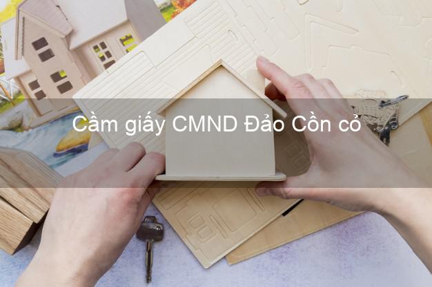 Cầm giấy CMND Đảo Cồn cỏ Quảng Trị trả góp