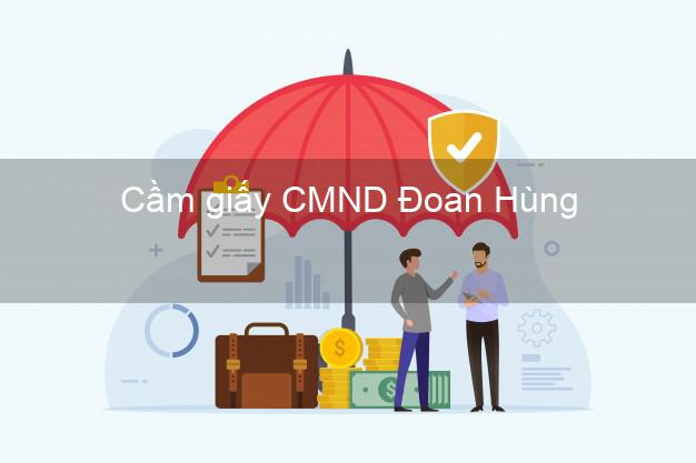 Cầm giấy CMND Đoan Hùng Phú Thọ online