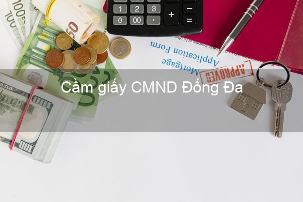 Cầm giấy CMND Đống Đa Hà Nội trả góp