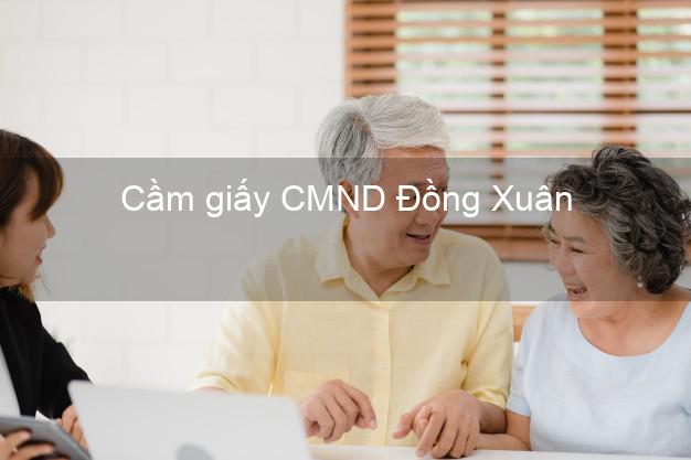 Cầm giấy CMND Đồng Xuân Phú Yên lãi suất thấp