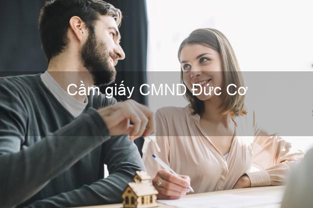 Cầm giấy CMND Đức Cơ Gia Lai trực tuyến