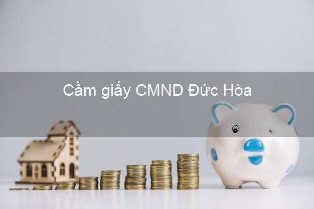 Cầm giấy CMND Đức Hòa Long An qua mạng