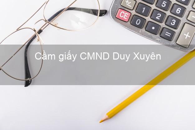 Cầm giấy CMND Duy Xuyên Quảng Nam qua mạng