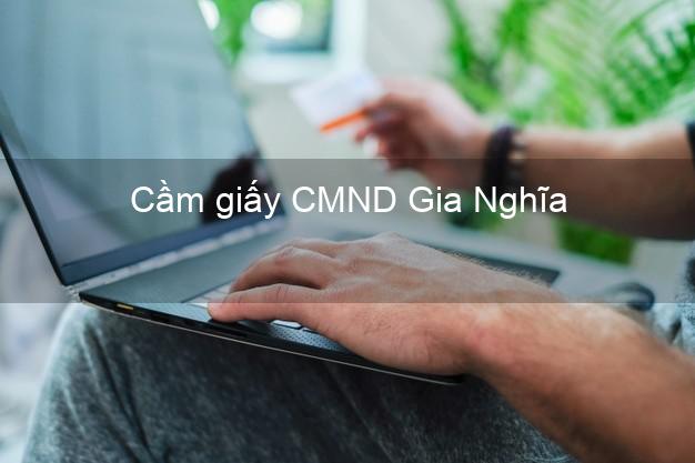 Cầm giấy CMND Gia Nghĩa Đắk Nông trực tuyến