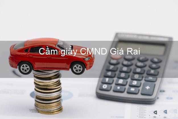 Cầm giấy CMND Giá Rai Bạc Liêu lãi suất thấp