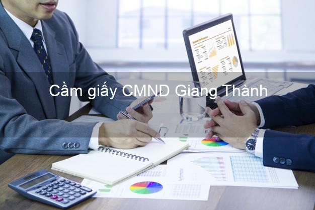 Cầm giấy CMND Giang Thành Kiên Giang không thế chấp