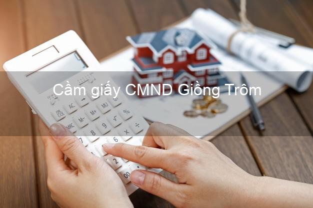 Cầm giấy CMND Giồng Trôm Bến Tre không thẩm định