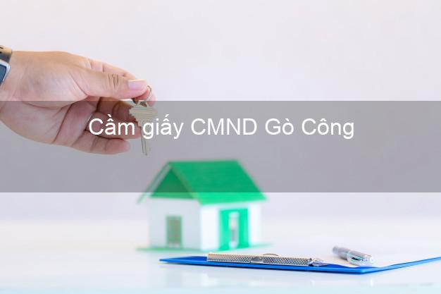 Cầm giấy CMND Gò Công Tiền Giang trực tuyến