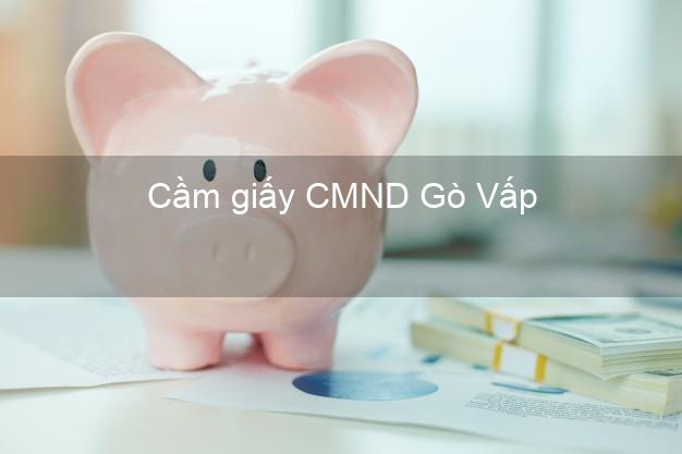 Cầm giấy CMND Gò Vấp Hồ Chí Minh qua mạng