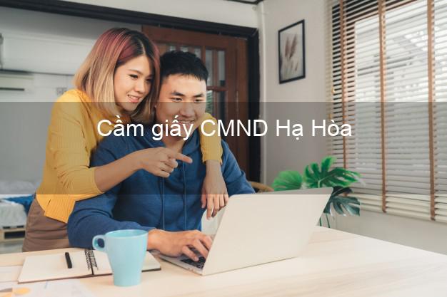 Cầm giấy CMND Hạ Hòa Phú Thọ trực tuyến