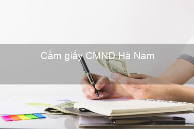 Cầm giấy CMND Hà Nam giá cao